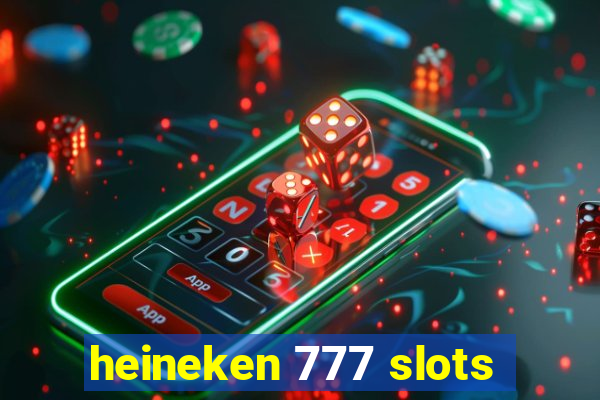 heineken 777 slots